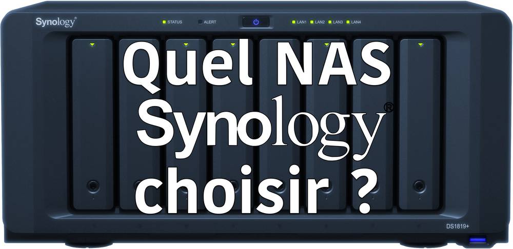 Quel NAS Synology choisir ?