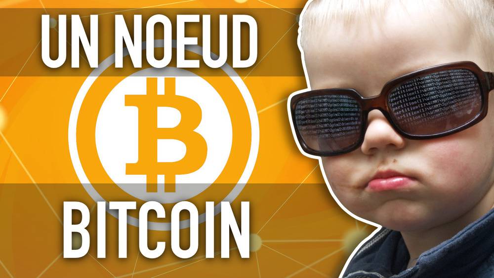 Créer son nœud Bitcoin – A quoi ça sert ? Comment le faire ?