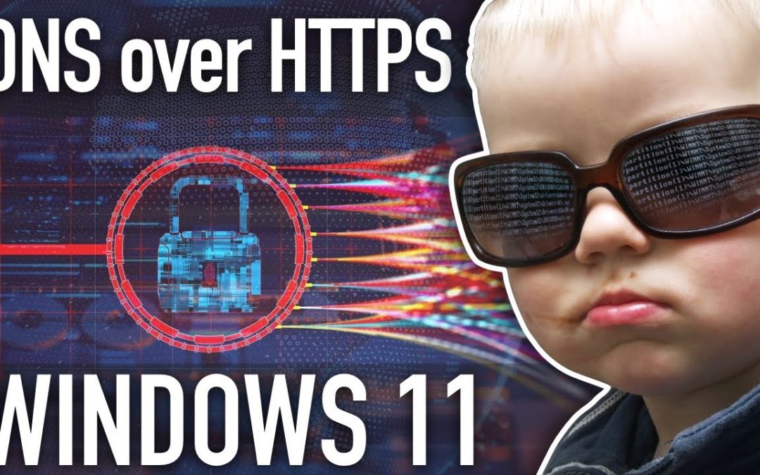 Comment activer le DNS over HTTPS (DoH) sous Windows 11 pour plus de vie privée ?