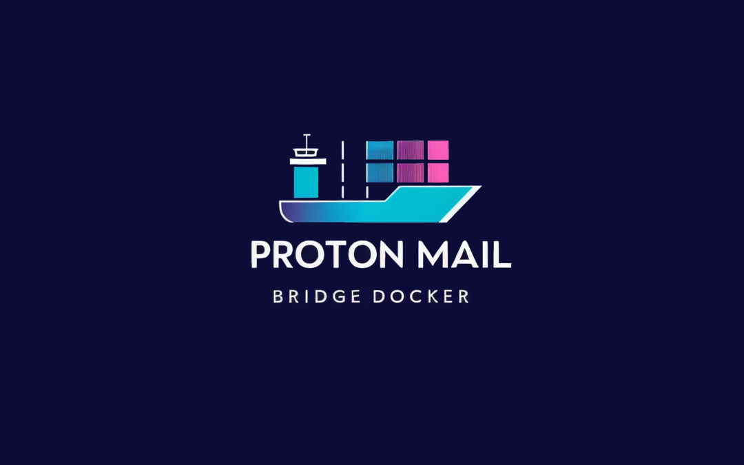 ProtonMail Bridge – Pour envoyer des emails chiffrés via Docker